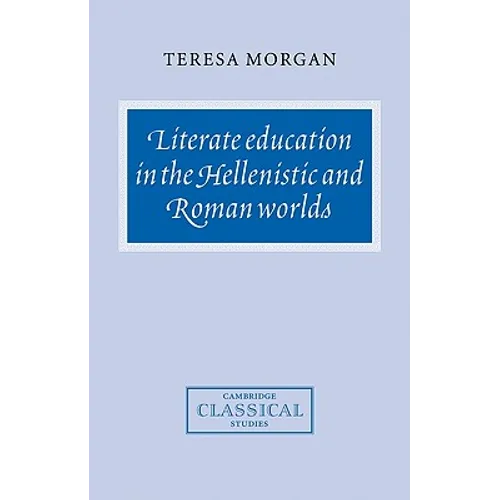 Literate Education in the Hellenistic and Roman Worlds - Paperback