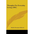 Thoughts For Everyday Living (1901) - Hardcover