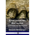 Evolutionary Socialism: A Criticism and Affirmation - Paperback