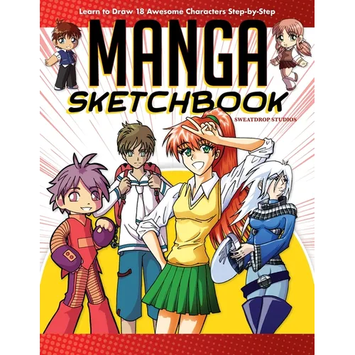 Manga Sketchbook: Learn to Draw 18 Awesome Characters Step-By-Step - Paperback