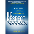 The Respect Effect: Using the Science of Neuroleadership to Inspire a More Loyal and Productive Workplace - Hardcover