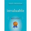 Invaluable: The Secret to Becoming Irreplaceable - Hardcover