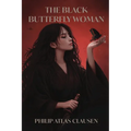The Black Butterfly Woman: The Tunnel Rat's Story, A Novel