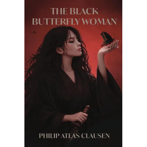 The Black Butterfly Woman: The Tunnel Rat's Story, A Novel