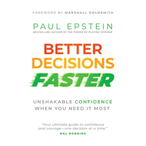 Better Decisions Faster: Unshakable Confidence When You Need It Most - Hardcover