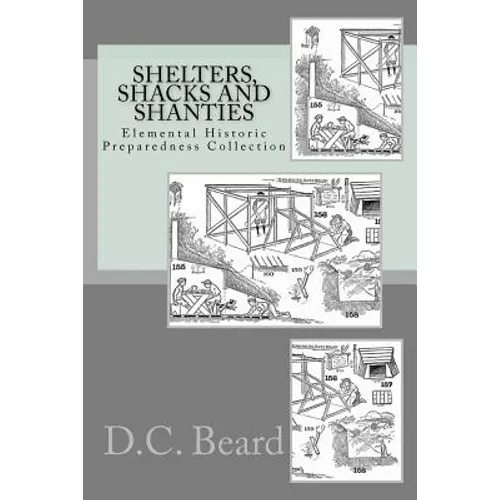 Shelters, Shacks and Shanties (Elemental Historic Preparedness Collection)