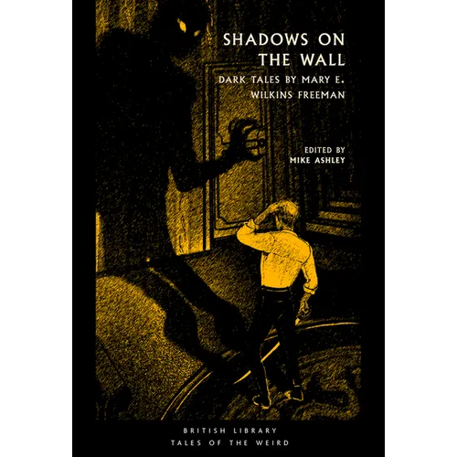 Shadows on the Wall: Dark Tales by Mary E. Wilkins Freeman - Paperback