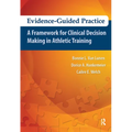 Evidence-Guided Practice: A Framework for Clinical Decision Making in Athletic Training - Paperback