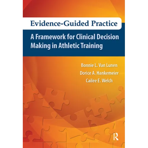 Evidence-Guided Practice: A Framework for Clinical Decision Making in Athletic Training - Paperback