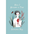 How I Became a Tree - Paperback
