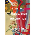 Survival Takes a Wild Imagination: Poems - Paperback