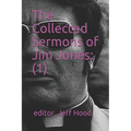 The Collected Sermons of Jim Jones: 1 - Paperback