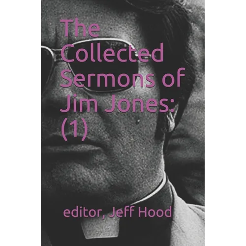 The Collected Sermons of Jim Jones: 1 - Paperback