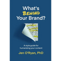 What's Behind Your Brand?: A Style Guide for Humanizing Your Content - Hardcover