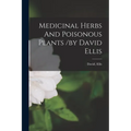 Medicinal Herbs And Poisonous Plants /by David Ellis - Paperback