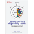 Leading Effective Engineering Teams: Lessons for Individual Contributors and Managers from 10 Years at Google - Paperback