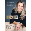 Homeschool: Six Secrets to Your Success! - Hardcover