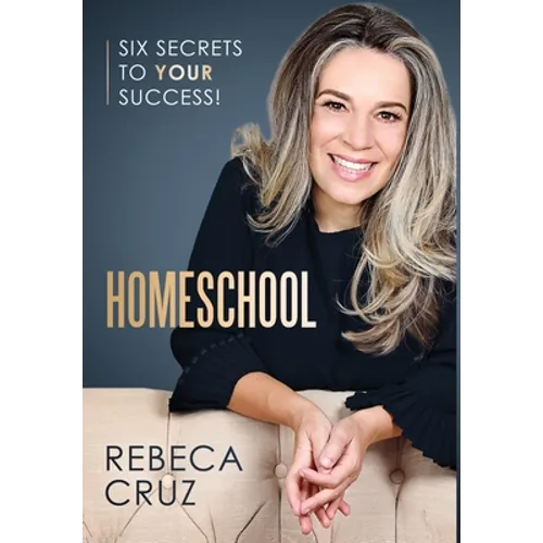 Homeschool: Six Secrets to Your Success! - Hardcover