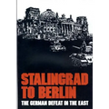 Stalingrad to Berlin: The German Defeat in the East