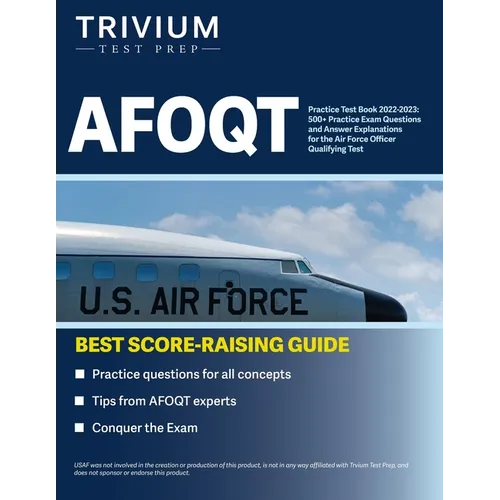 AFOQT Practice Test Book 2022-2023: 500+ Practice Exam Questions and Answer Explanations for the Air Force Officer Qualifying Test - Paperback