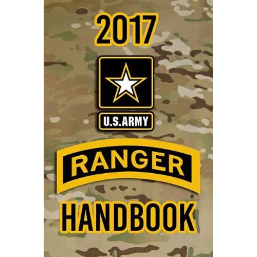 2017 US Army Ranger Handbook: Not for the weak or faint-hearted! - Paperback