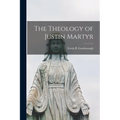 The Theology of Justin Martyr - Paperback