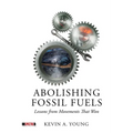 Abolishing Fossil Fuels: Lessons from Movements That Won - Paperback