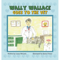 Wally Wallace Goes to the Vet - Hardcover