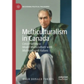 Multiculturalism in Canada: Constructing a Model Multiculture with Multicultural Values - Paperback