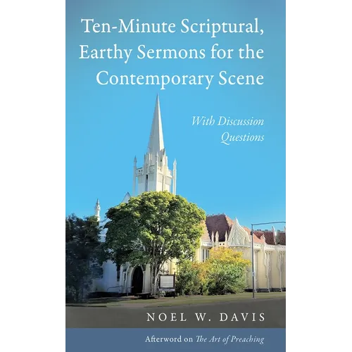 Ten-Minute Scriptural, Earthy Sermons for the Contemporary Scene - Hardcover