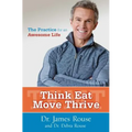 Think Eat Move Thrive: The Practice for an Awesome Life - Paperback