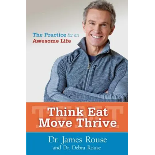Think Eat Move Thrive: The Practice for an Awesome Life - Paperback