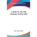 A Bride On The Old Chisholm Trail In 1886 - Hardcover