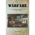 Warfare: An Analysis of Campaigns, Operations and Theories from Antiquity to Present