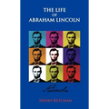 The Life Of Abraham Lincoln - Hardcover