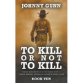 To Kill or Not to Kill: A Terrence Corcoran Western - Paperback