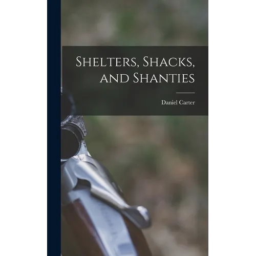 Shelters, Shacks, and Shanties