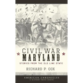 Civil War Maryland: Stories from the Old Line State