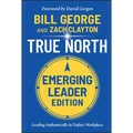 True North, Emerging Leader Edition: Leading Authentically in Today's Workplace - Hardcover