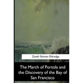 The March of Portola and the Discovery of the Bay of San Francisco