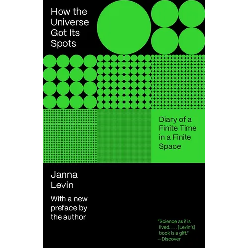 How the Universe Got Its Spots: Diary of a Finite Time in a Finite Space - Paperback