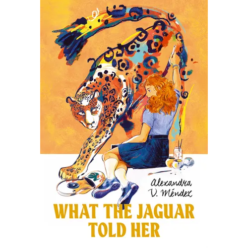 What the Jaguar Told Her - Hardcover