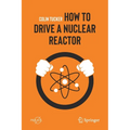 How to Drive a Nuclear Reactor - Paperback