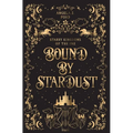Bound by Stardust: A Dark Fantasy Romance - Hardcover