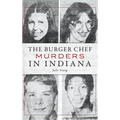 The Burger Chef Murders in Indiana - Hardcover