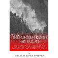 The 1923 Great Kanto Earthquake: The History and Legacy of the Earthquake That Destroyed Tokyo - Paperback