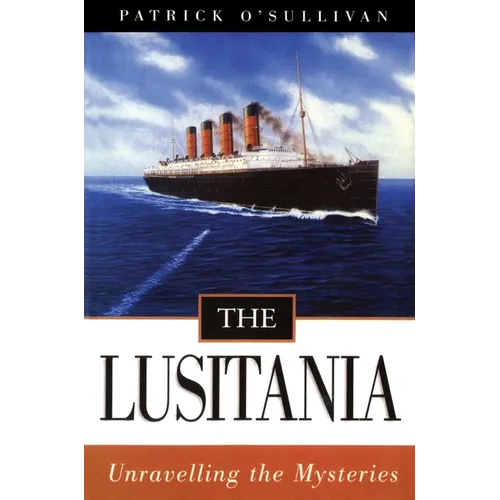 The Lusitania: Unravelling the Mysteries