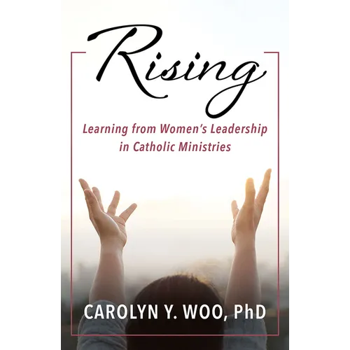 Rising: Learning from Women's Leadership in Catholic Ministries - Paperback