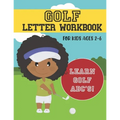 Golf Letter Workbook: For Kids Ages 2-6 - Learn Golf ABC's - Paperback