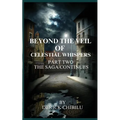 Beyond the Veil of Celestial Whispers: Part Two: The Saga Continues - Paperback